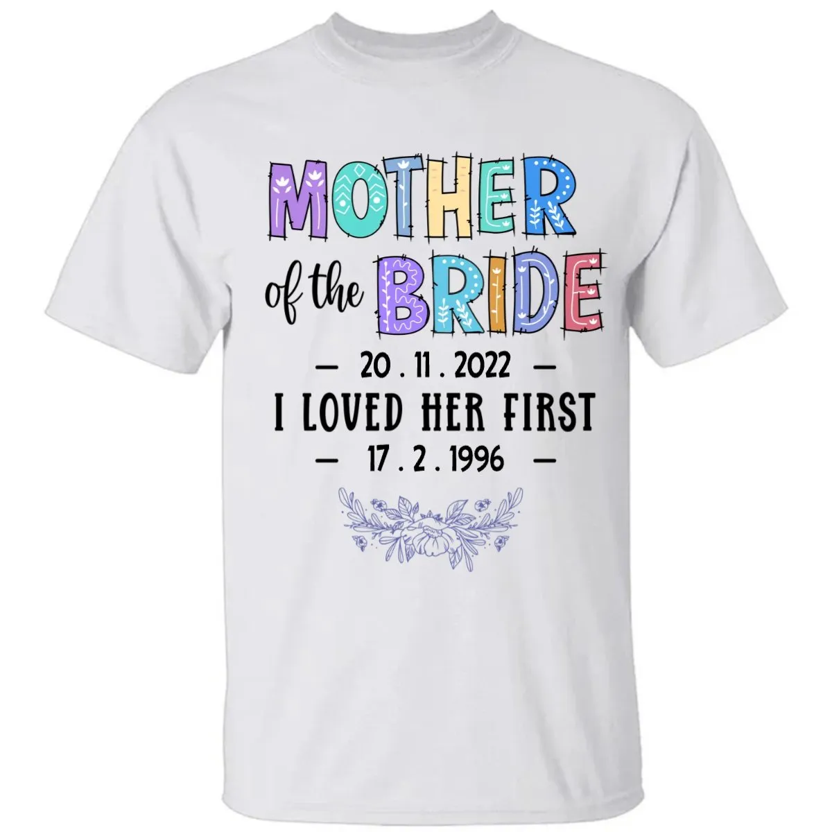 Mother Of The Bride I Loved Her First - Personalized Unisex T-shirt