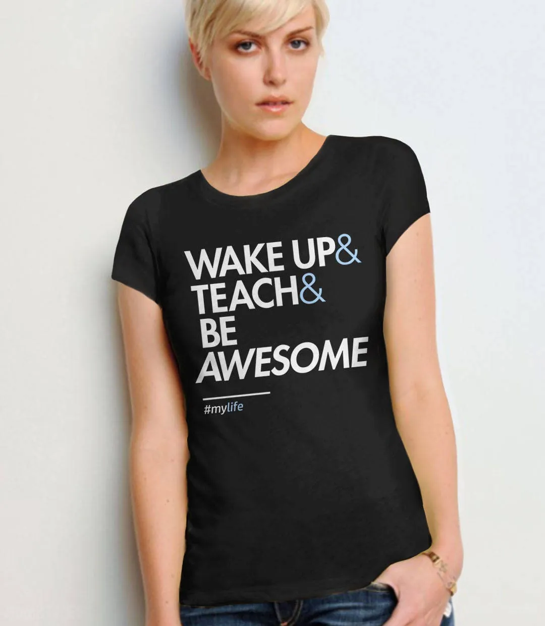 Wake Up and Teach and Be Awesome Teacher T-Shirt